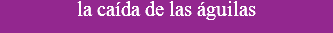 la caída de las águilas