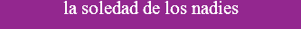 la soledad de los nadies